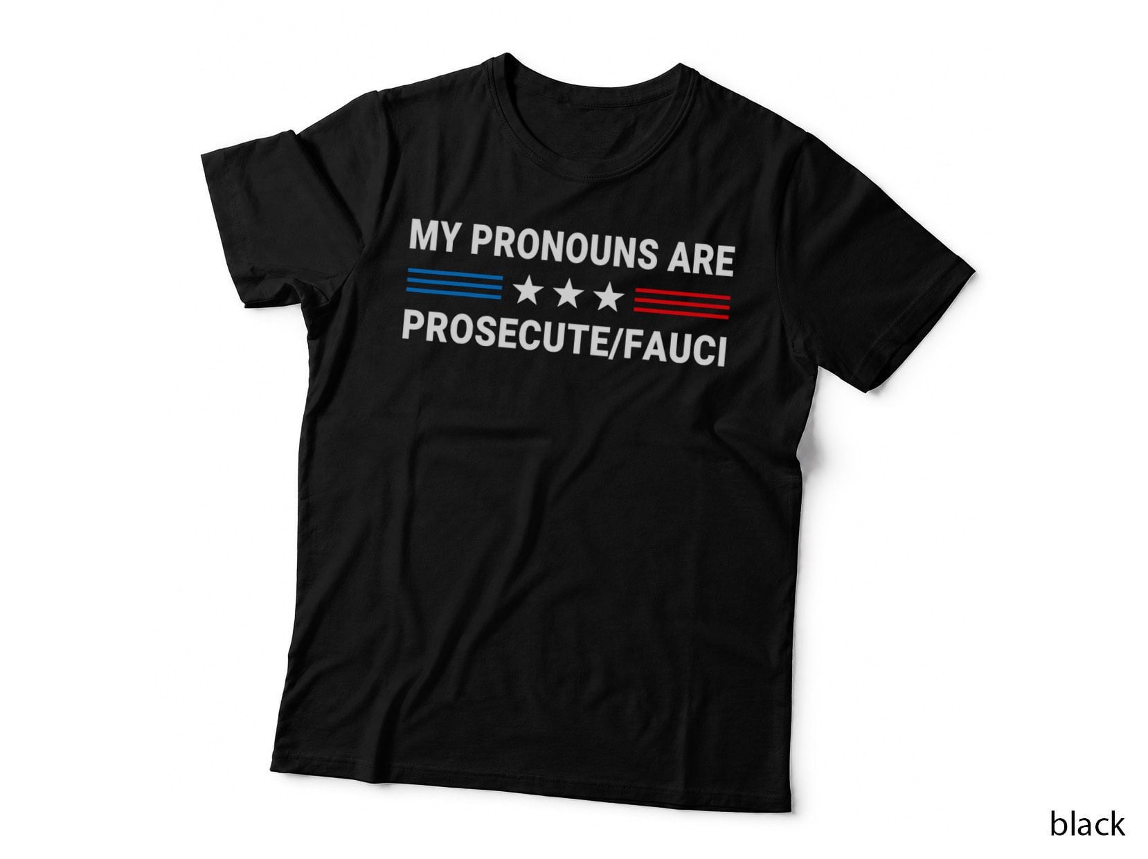 My Pronouns Are Prosecute Fauci US Flag T-Shirt, Political Meme Style
