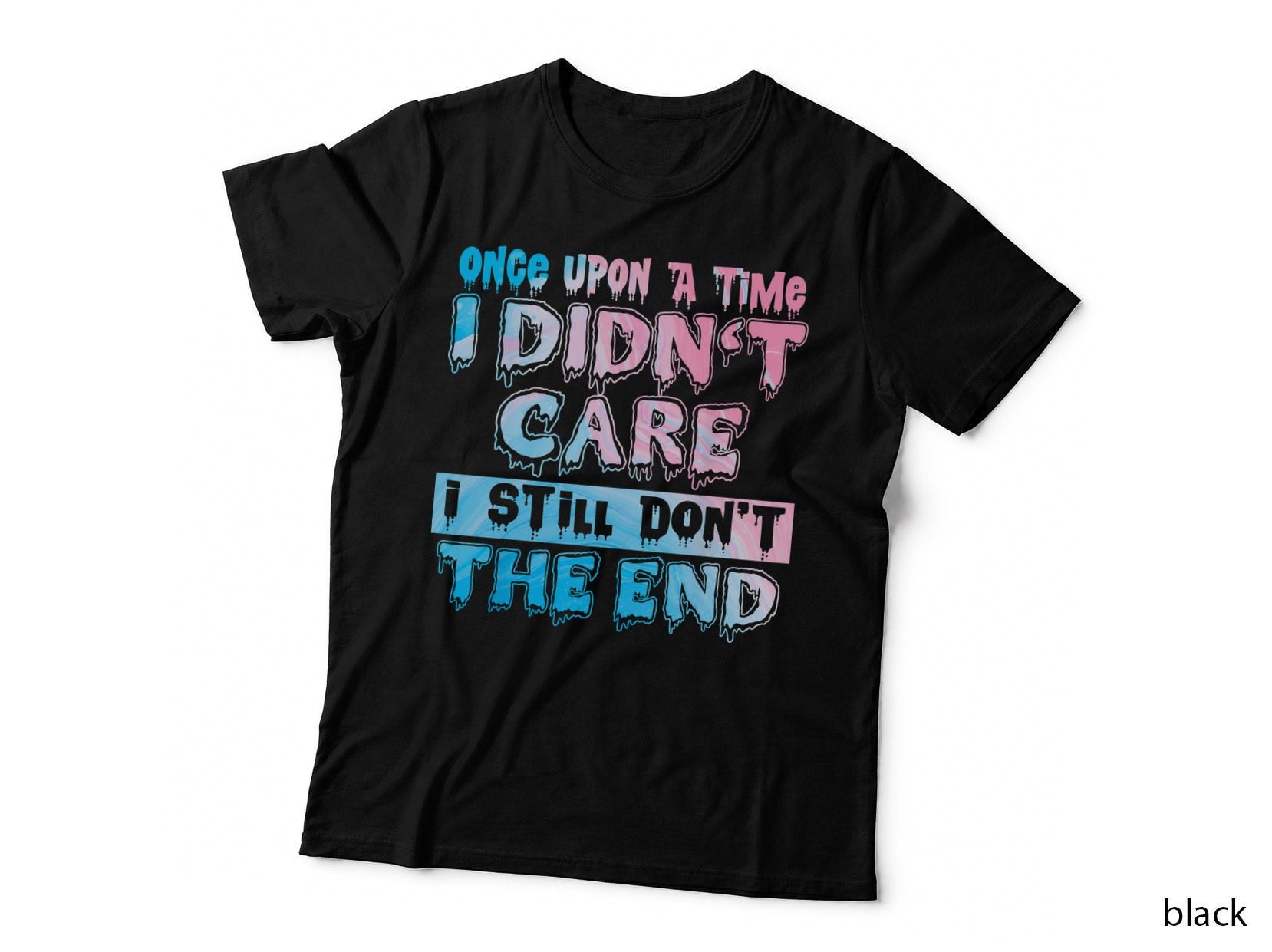 Once Upon a Time I Didn't Care Pastel T-Shirt Funny Sarcastic Slime Gift Tee