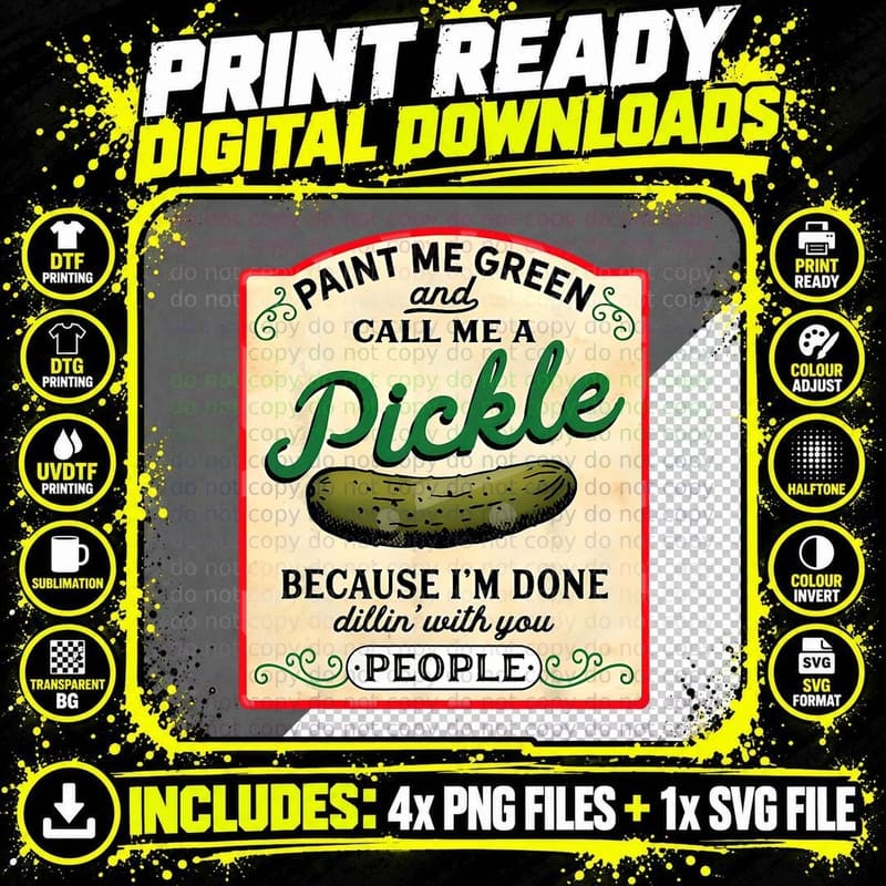 Paint Me Green and Call Me a Pickle Tee, Dillin with You Png SVG Digital Bundle