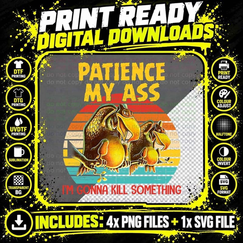 Patience My Ass I'm Gonna Kill Something Vultures Retro Png SVG Digital Bundle