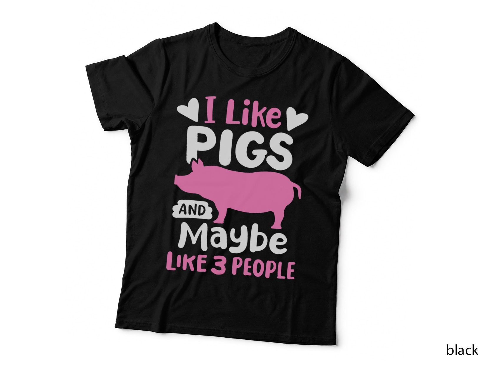 Pig I Like Pigs and Maybe 3 People T-Shirt, Funny Sarcasm, Pet Lover Apparel