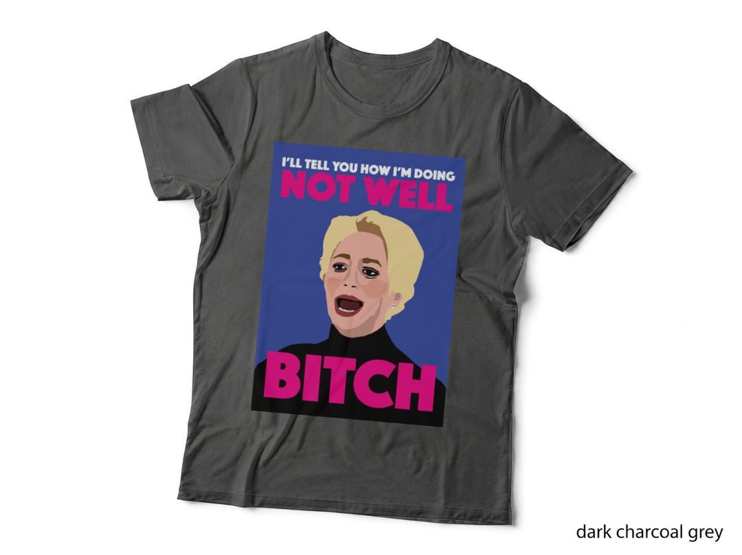 RHONY Dorinda Medley T-Shirt, Sarcastic Quote Design, Funny Sarcasm