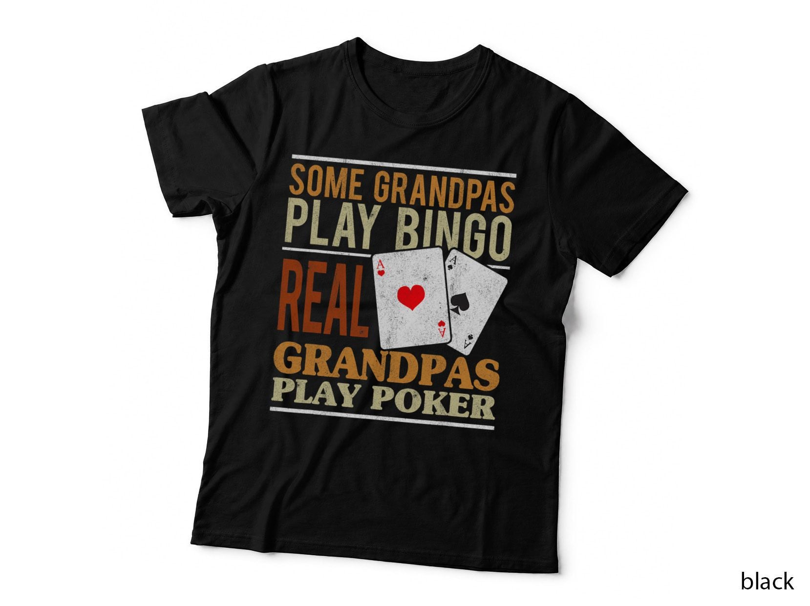 Real Grandpas Play Poker Tee, Ace Cards Bingo Joke, Card Game Top