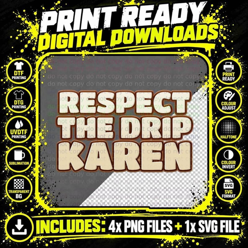 Respect the Drip Karen Funny Meme T-Shirt, White Png SVG Digital Bundle