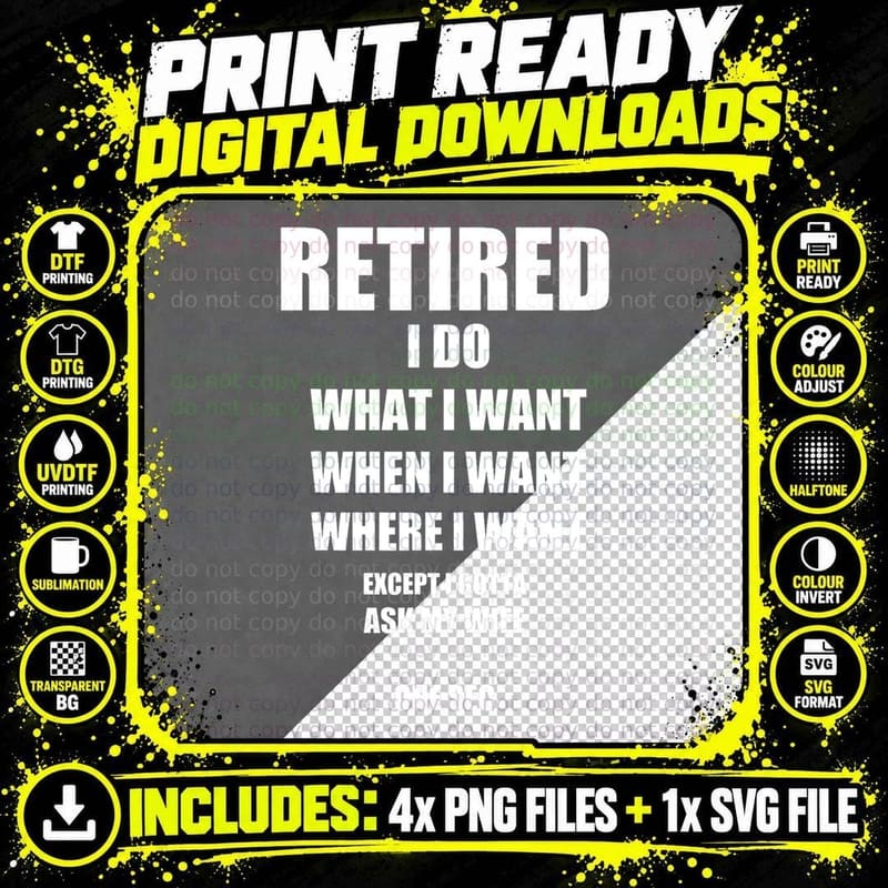 Retired I Do What I Want T-Shirt, Retirement Humor Png SVG Digital Bundle