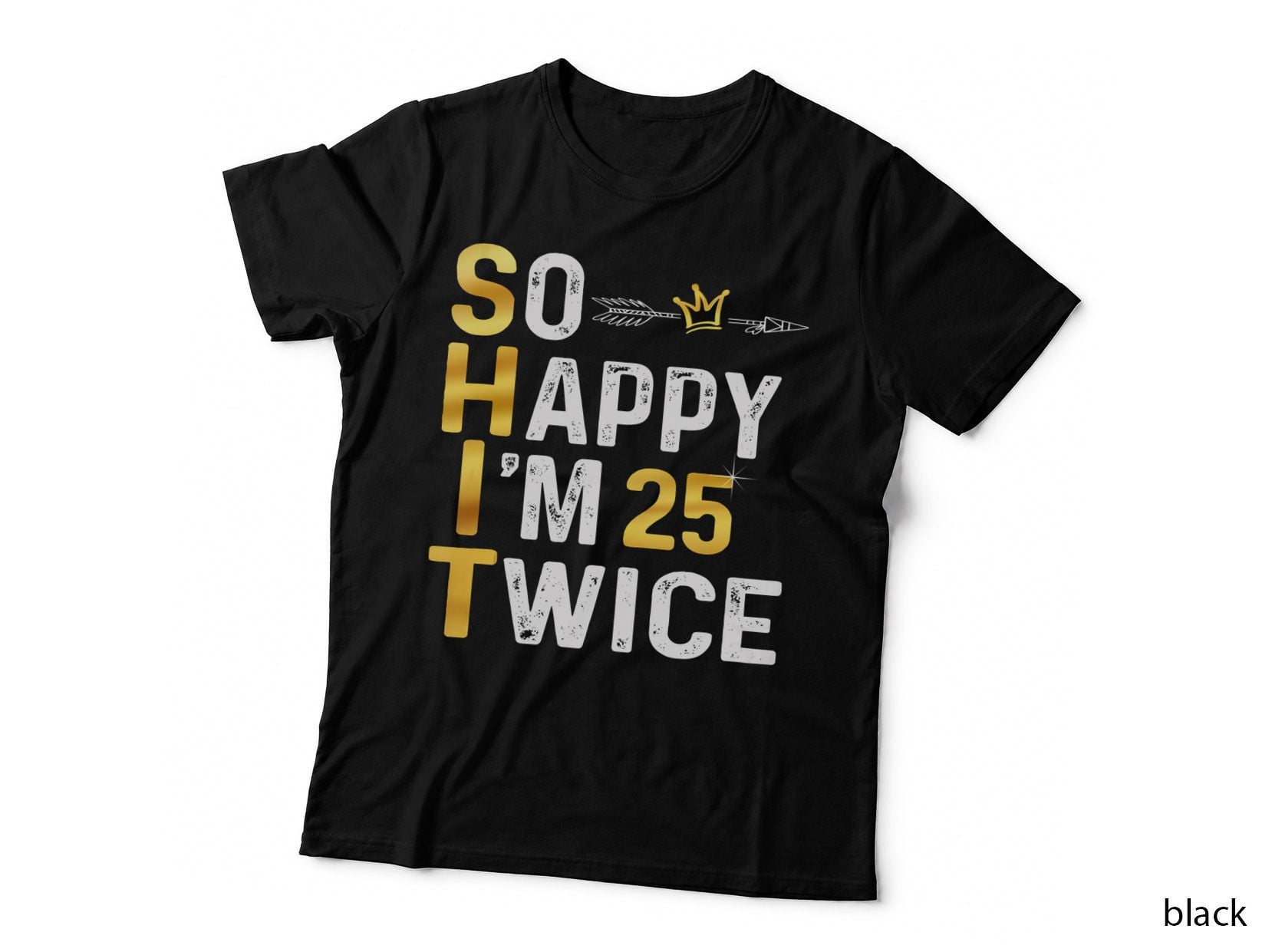 So Happy I'm 25 Twice Funny 50 Birthday Funny Humor Joke T-Shirt