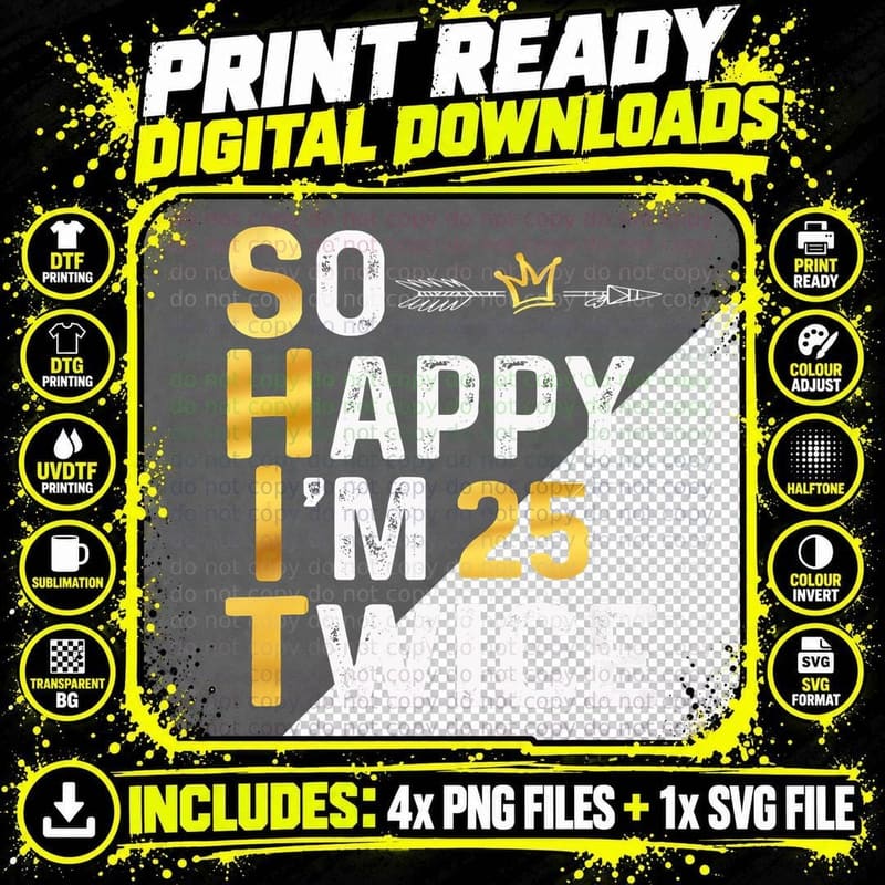 So Happy I'm 25 Twice Funny 50 Birthday Funny Humor Joke Png SVG Digital Bundle