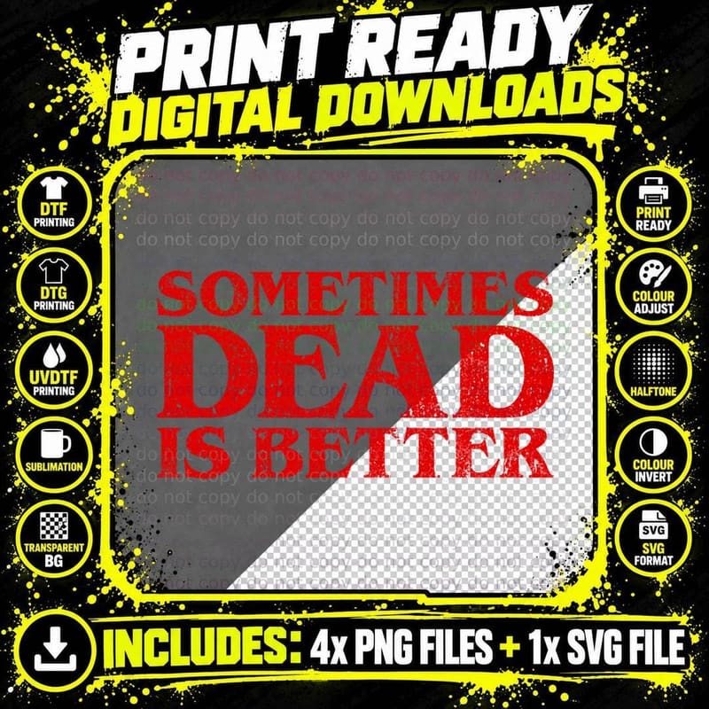 Sometimes Dead Is Better T-Shirt, Typography Art Png SVG Digital Bundle
