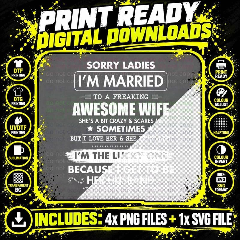 Sorry Ladies I'm Married to a Freaking Awesome Wife Png SVG Digital Bundle