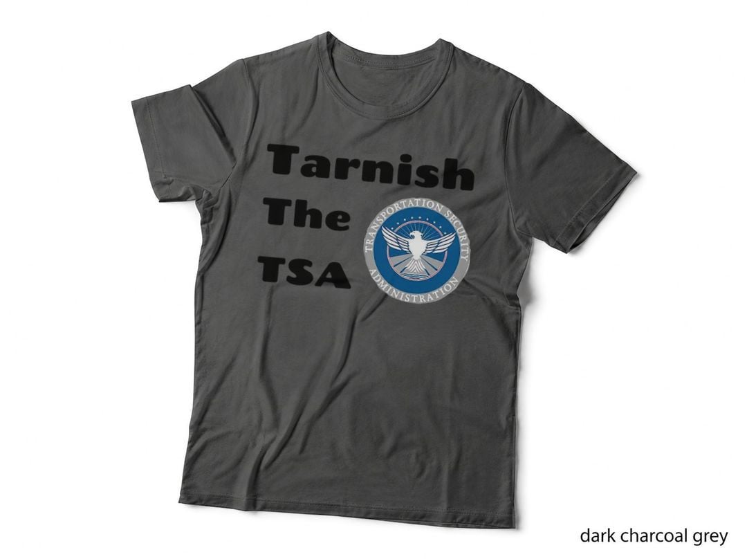 Tarnish the TSA Funny Meme T-Shirt, Sarcastic Political Humor