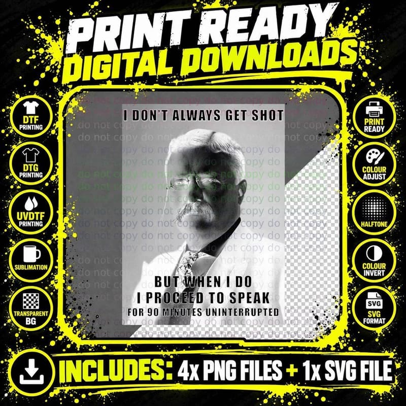 Teddy Roosevelt Meme Tee, I Don't Always Get Shot Png SVG Digital Bundle