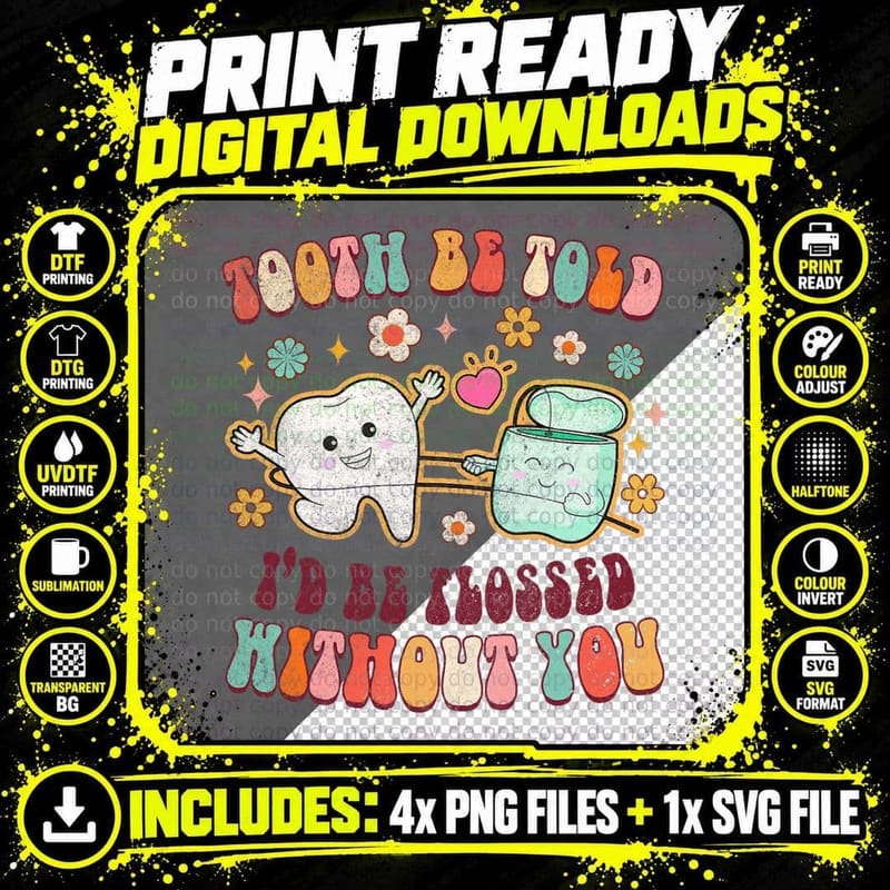 Tooth Be Told Flossed Without You T-Shirt Png SVG Digital Bundle