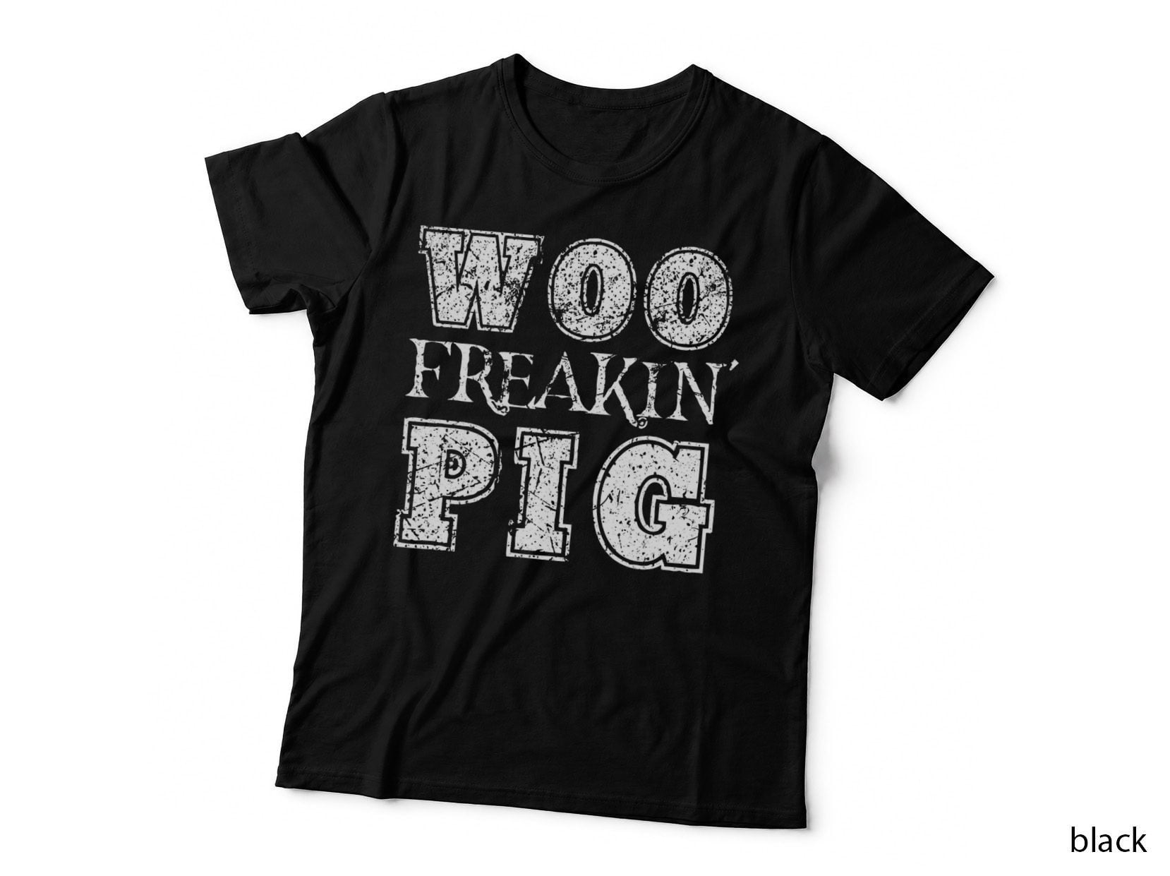 Woo Freakin' Pig T-Shirt, Funny Sarcasm, Pet Lover Apparel