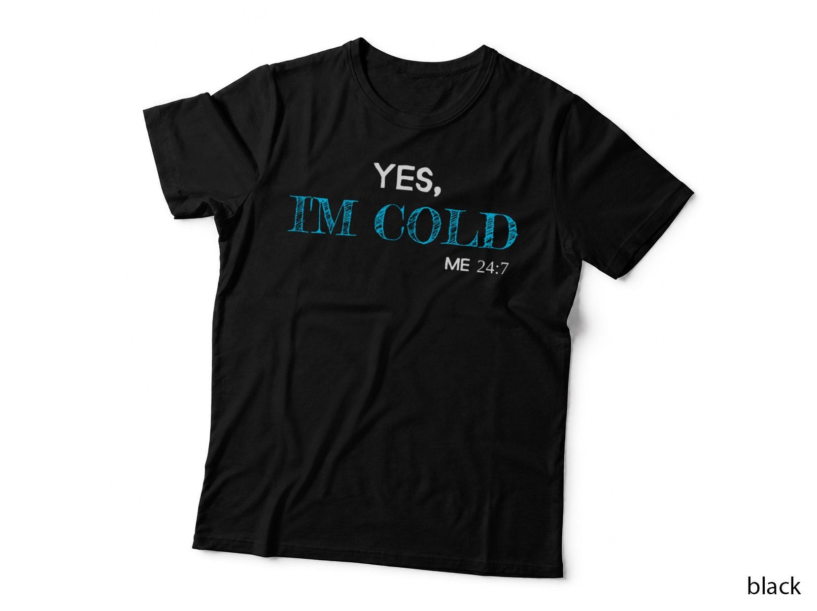 Yes I'm Cold Sarcastic T-Shirt, Funny Sarcasm, Me 247 Sweatshirt