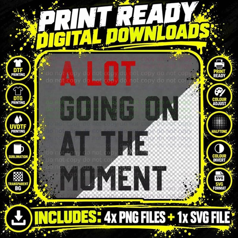 A Lot Going on at the Moment Funny Saying T-Shirt Png SVG Digital Bundle