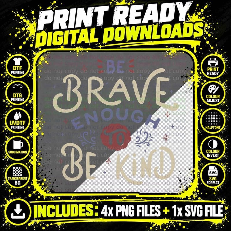 Be Brave Enough to Be Kind T-Shirt Png SVG Digital Bundle