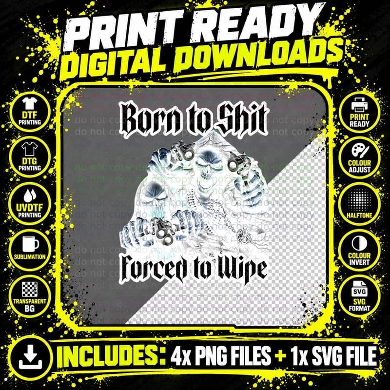 Born to Shit Forced to Wipe Meme Badass Skeletons with Png SVG Digital Bundle