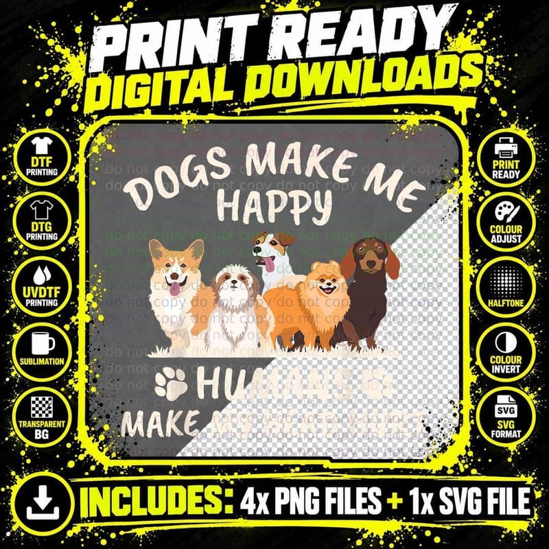 Dogs Make Me So Happy, Humans Make My Head Hurt Funny Png SVG Digital Bundle