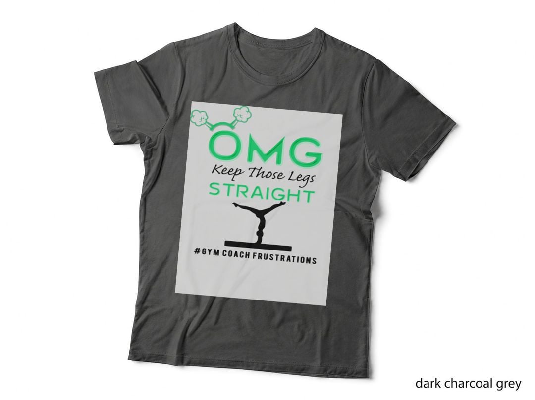 Funny OMG Keep Those Gymnastics Legs Straight Coach Appreciaiton Gift T-Shirt