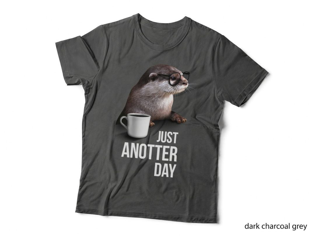 Funny Otter - Just Anotter Day for Otter Lover T-Shirt