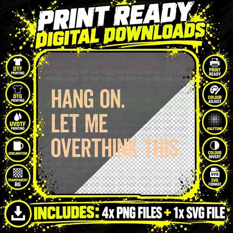 Hang on Let Me Overthink This Funny Saying T-Shirt Png SVG Digital Bundle