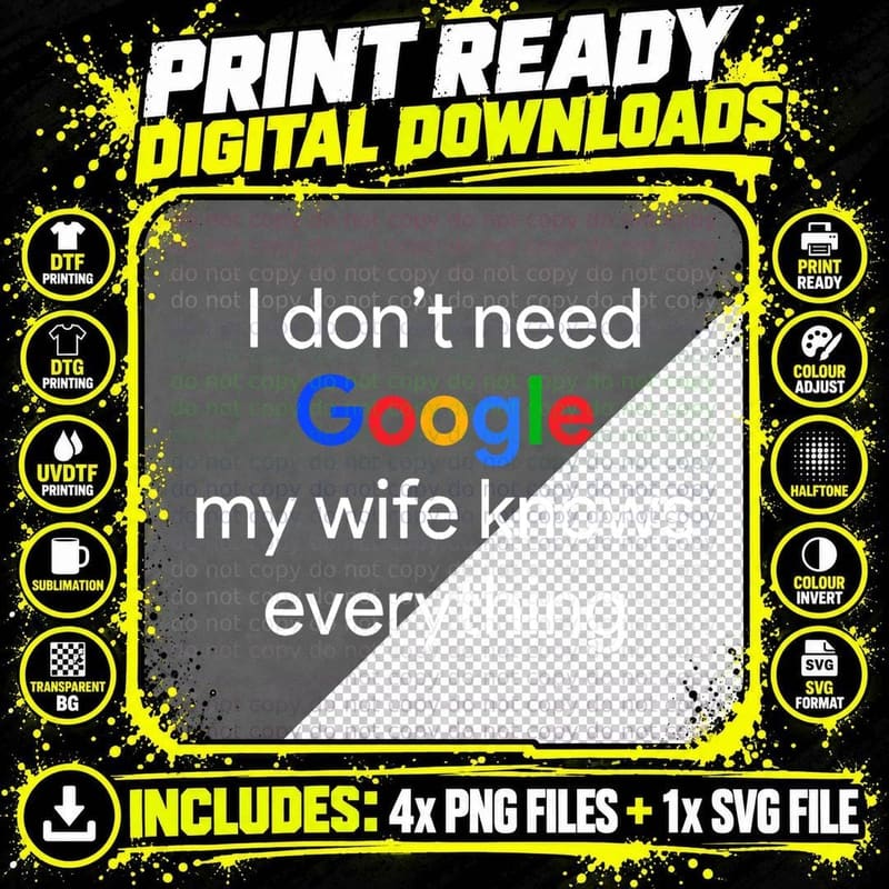 I Don't Need Google, My Wife Knows Everything Funny Png SVG Digital Bundle