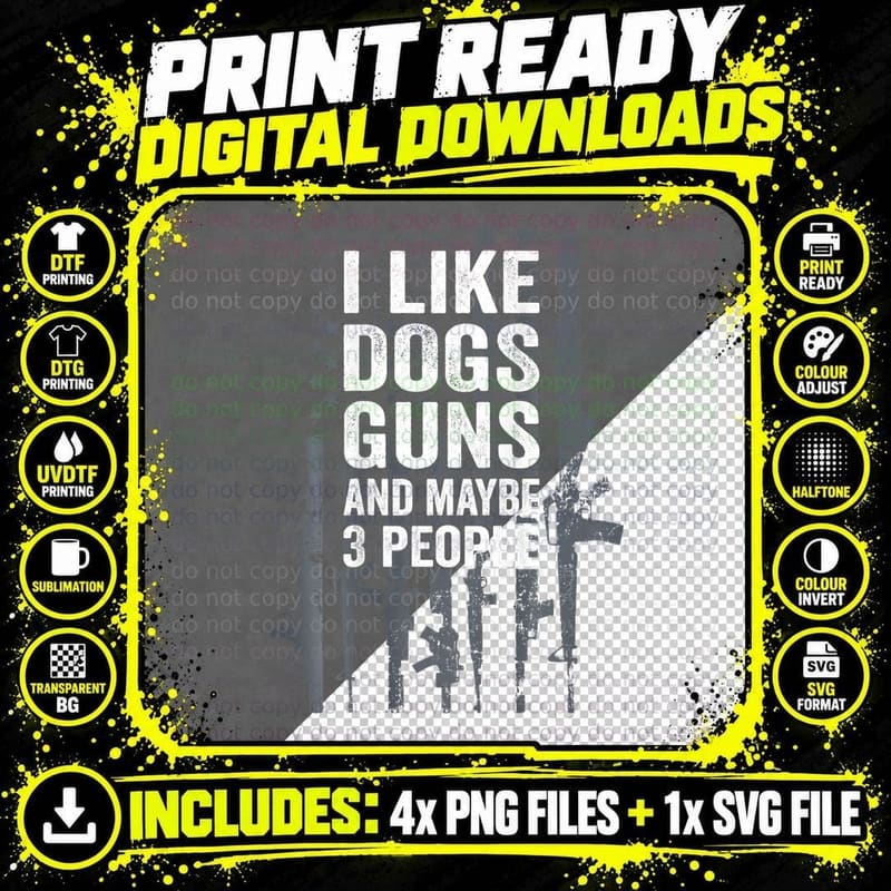 I Like Dogs Guns and Maybe 3 People - Funny Gun - ON Png SVG Digital Bundle