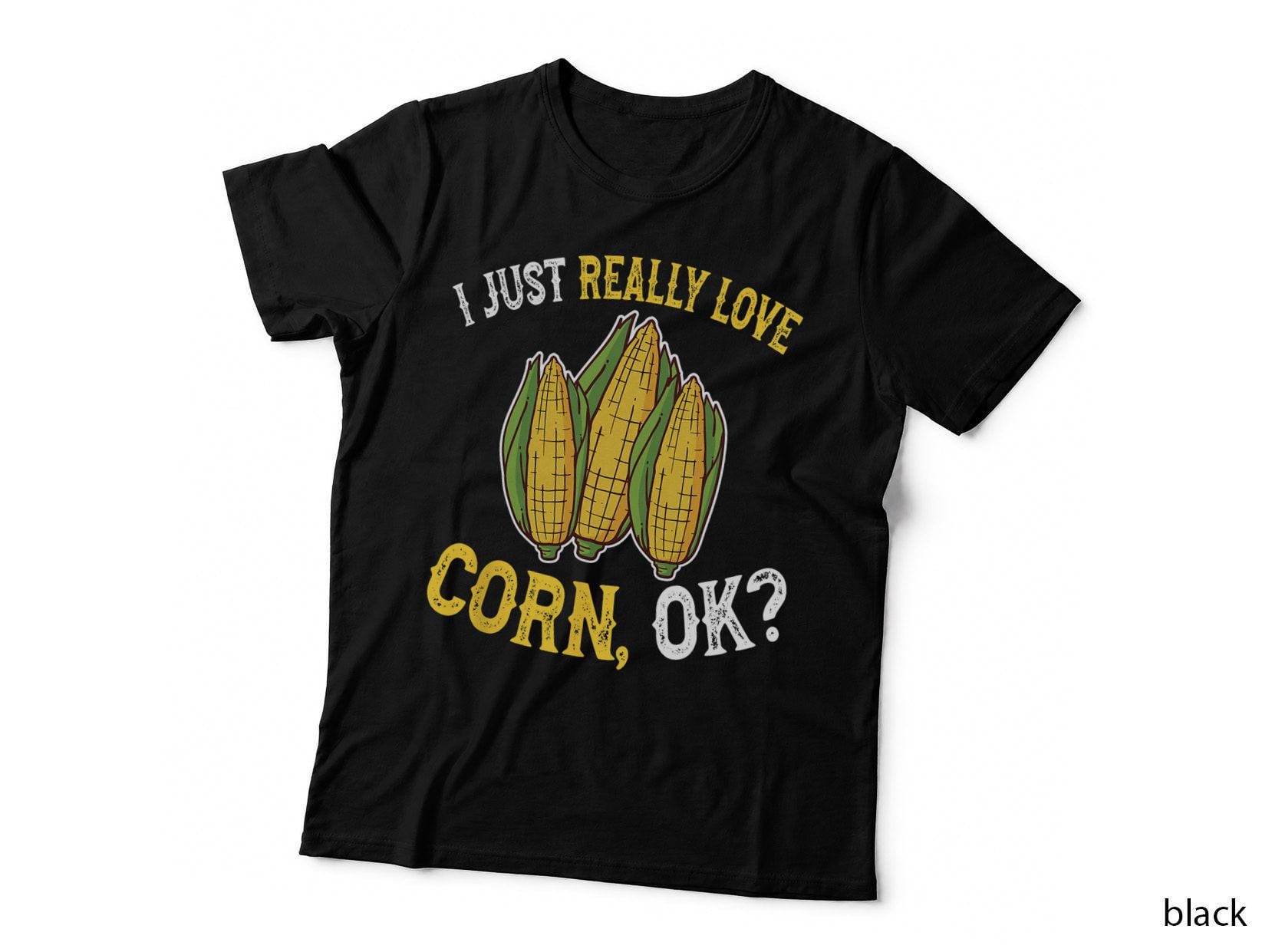 I Love Corn OK - Cute and Funny Corn on the Cob T-Shirt
