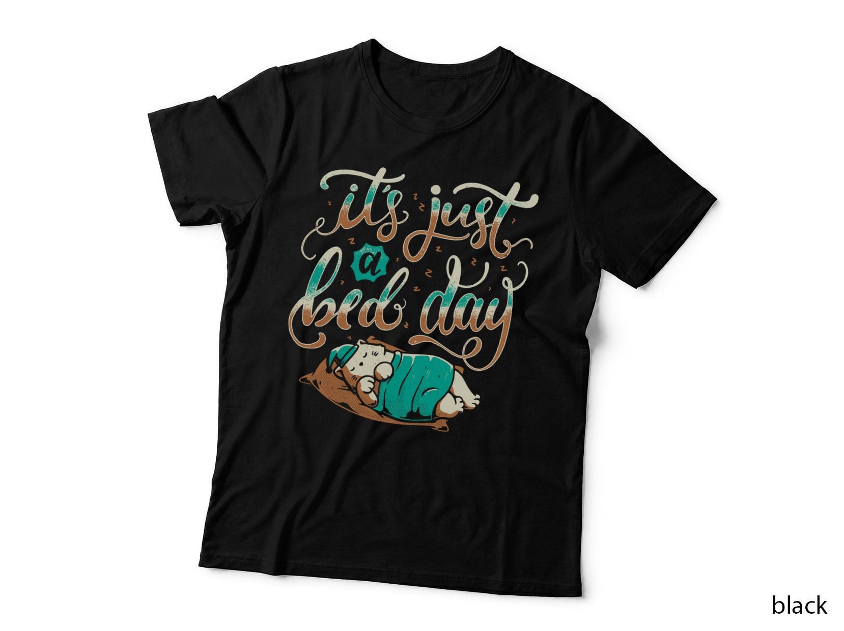 It's Just a Bed Day T-Shirt