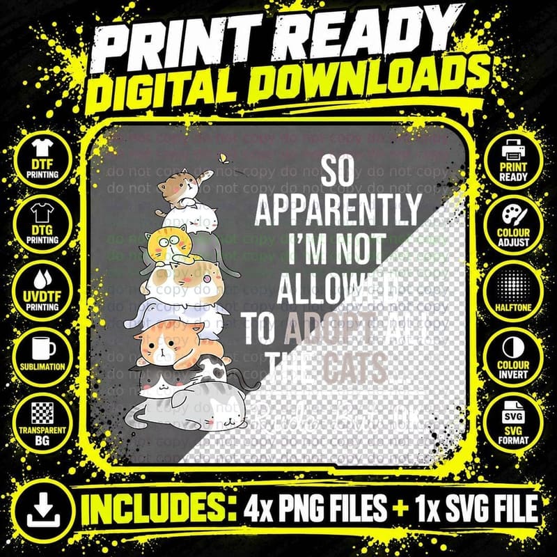 So Apparently I'm Not Allowed to Adopt All the Cats Png SVG Digital Bundle