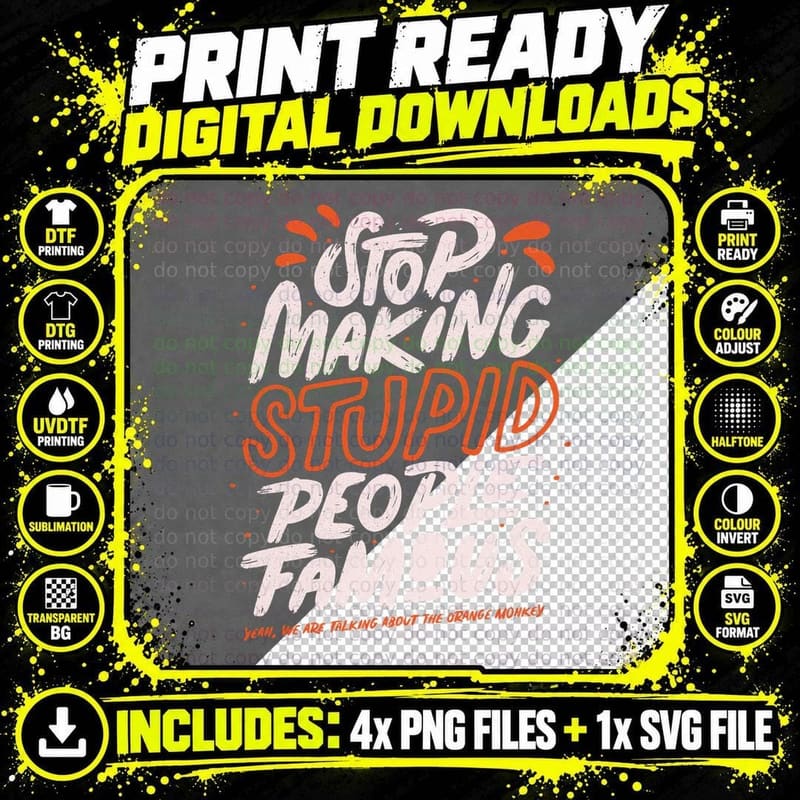 Stop Making Stupid People Famous - Yeah T-Shirt Png SVG Digital Bundle