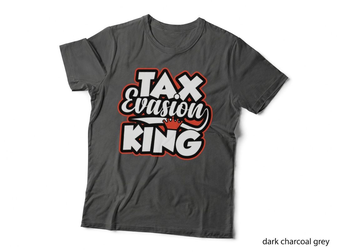 Tax Evasion King Amusing Taxpayer Meme T-Shirt