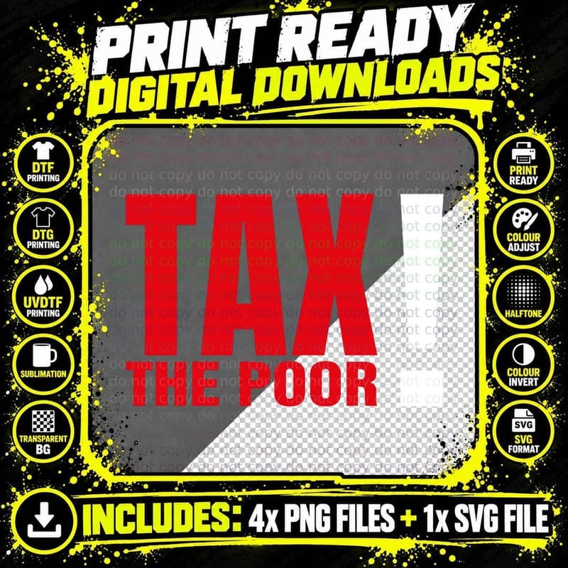 Tax the Poor Tax the Poor Funny Quote T-Shirt Png SVG Digital Bundle