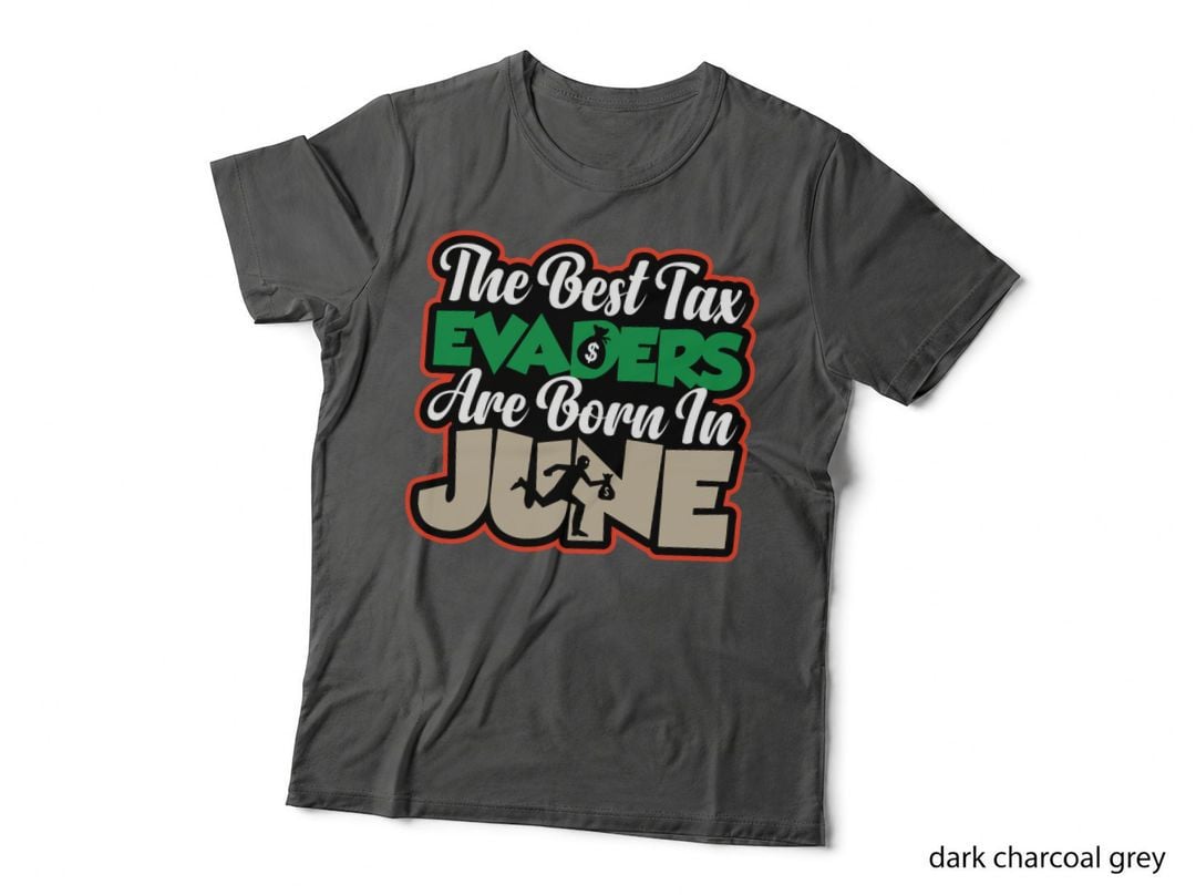 The Best Tax Evaders Are Born in June Amusing Financial Meme T-Shirt