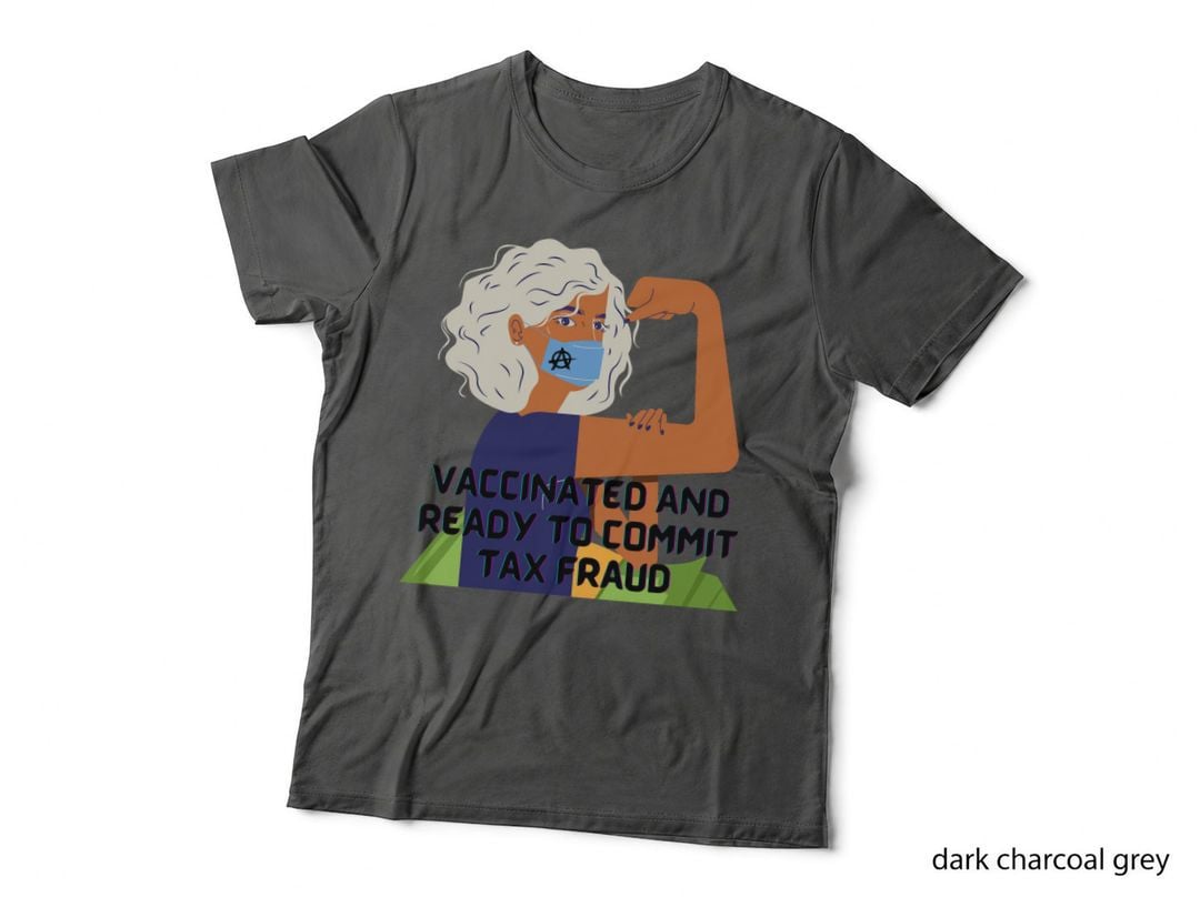 Vaccinated and Ready to Commit Tax Fraud - Vaccinated Woman Meme T-Shirt