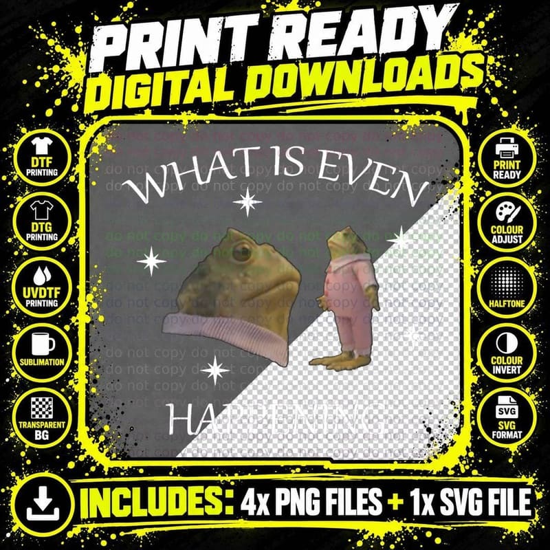 What Is Even Happening Frog, Funny Weird Sarcastic Meme Png SVG Digital Bundle