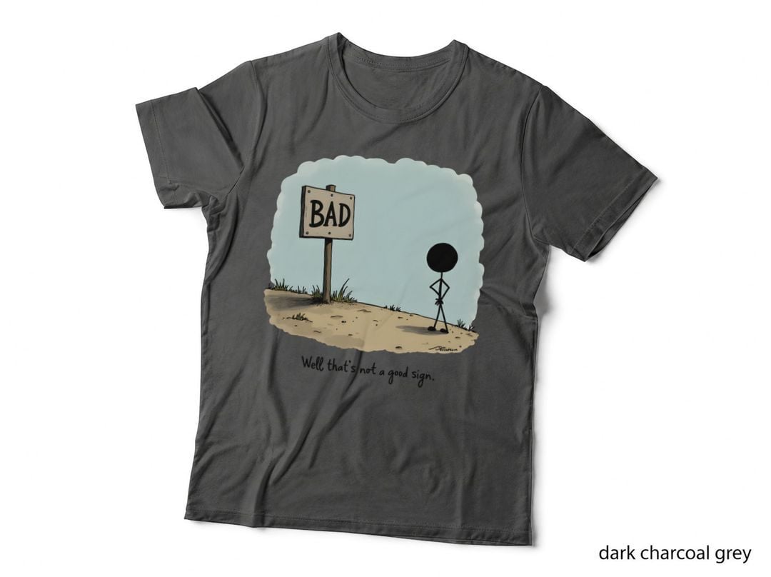 Bad Sign Distressed Ominous Shadow Worn Path Stick Figure Funny Quote T-Shirt