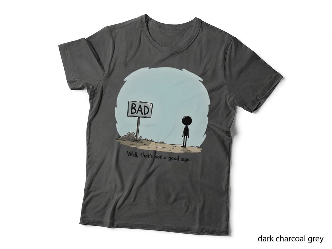 Bad Sign Sarcastic Ominous Shadow Worn Path Stick Figure Funny Quote T-Shirt