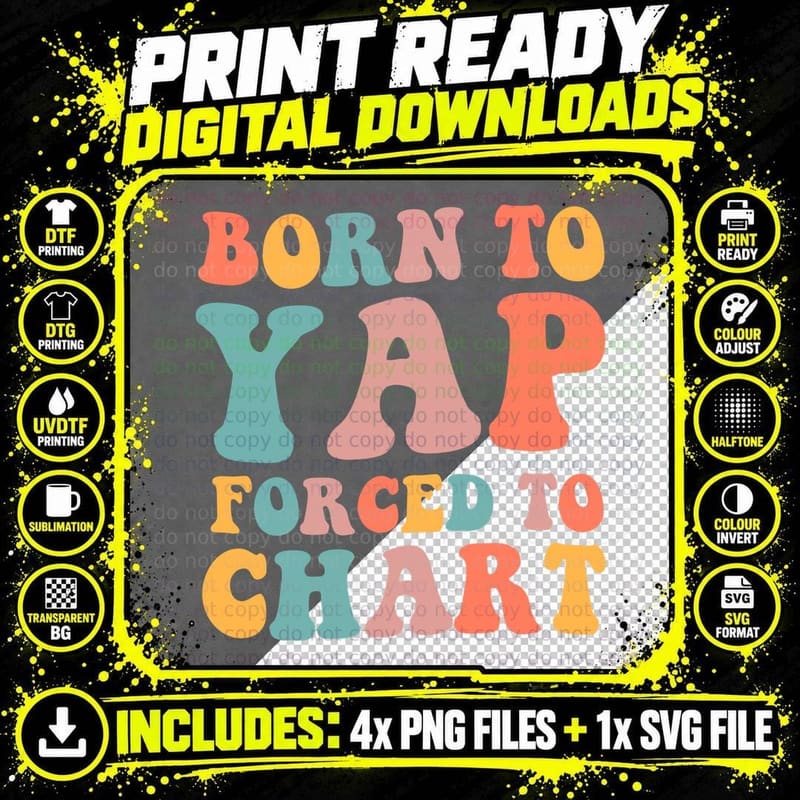 Born to Yap Forced to Chart Funny Groovy Design Gift Png SVG Digital Bundle