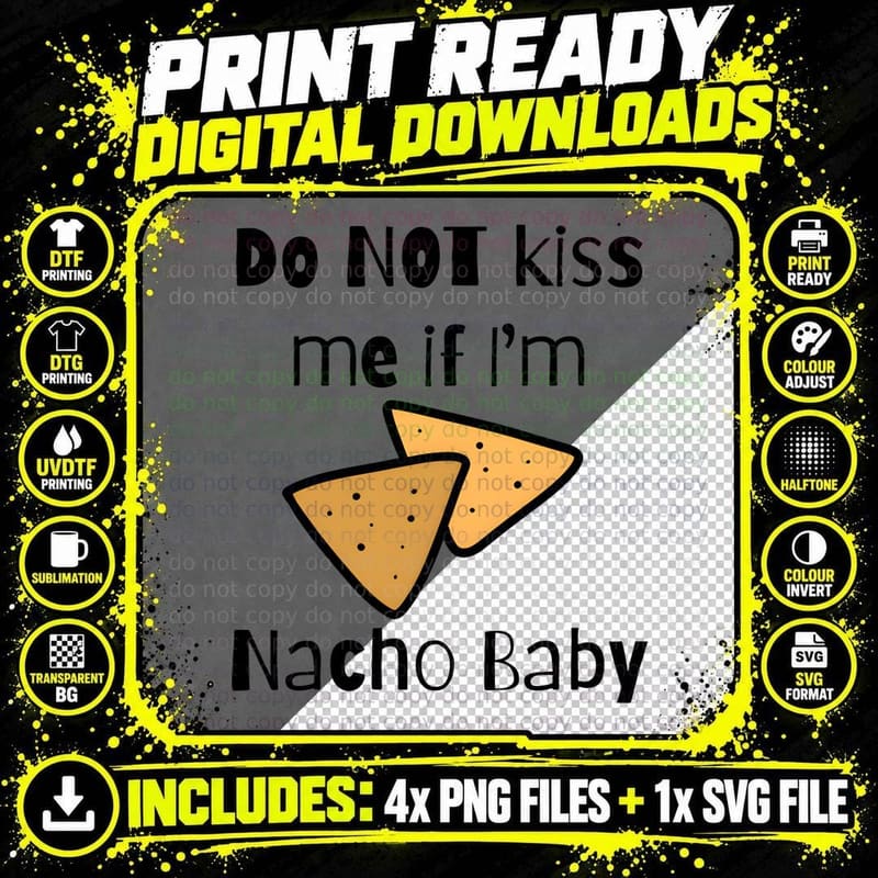 Do Not Kiss Me I'm Nacho Baby Funny Nacho Chips Pun Png SVG Digital Bundle