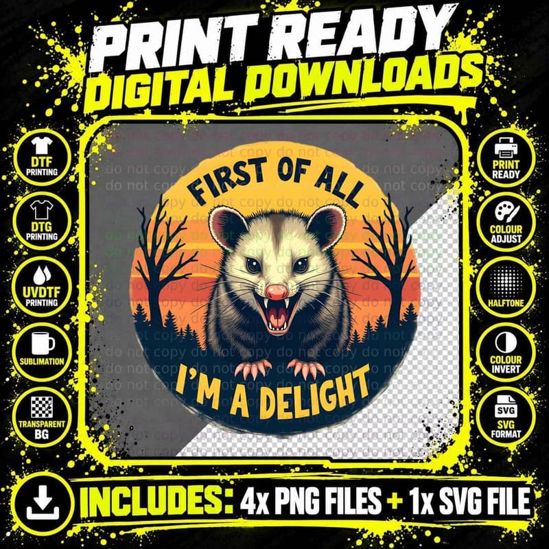 First of All I'm a Delight Opossum Funny Sarcastic Png SVG Digital Bundle