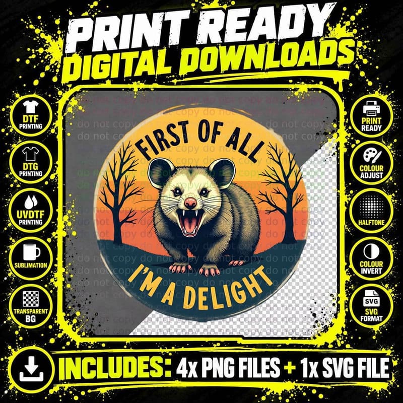 First of All I'm a Delight Opossum Funny Sarcastic Png SVG Digital Bundle