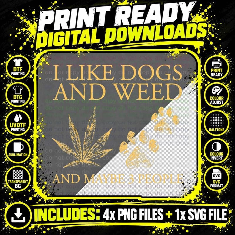 Funny Cannabis I Like Dogs and Weed and Maybe 3 People Png SVG Digital Bundle
