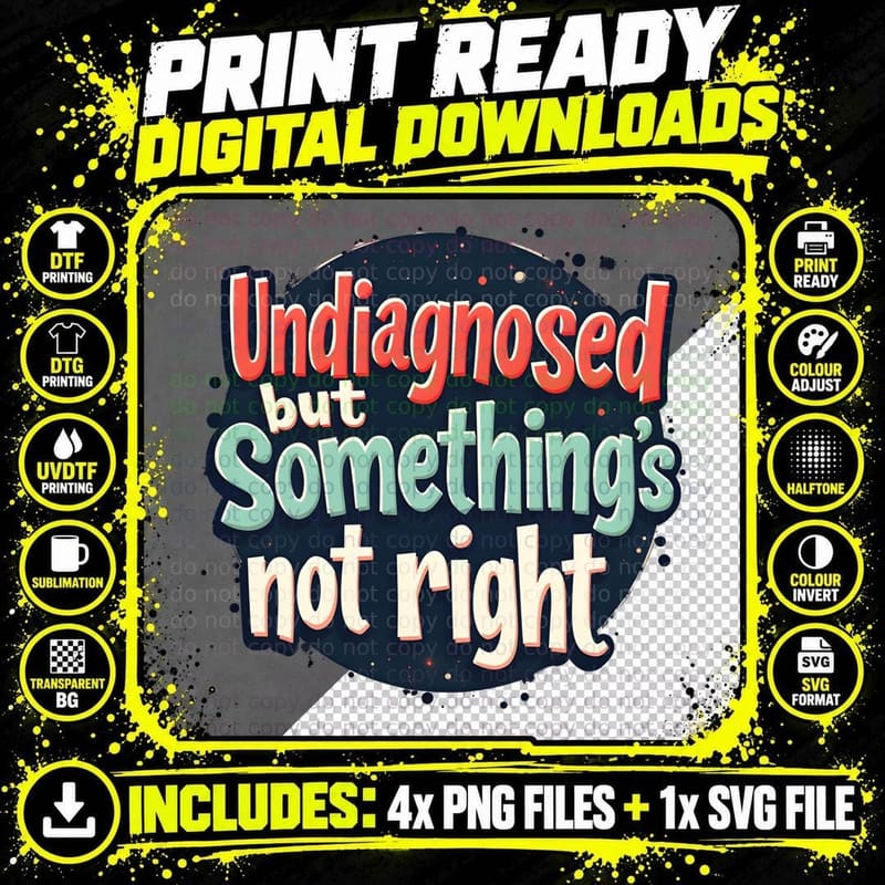 Funny Undiagnosed but Something's Not Right T-Shirt Png SVG Digital Bundle
