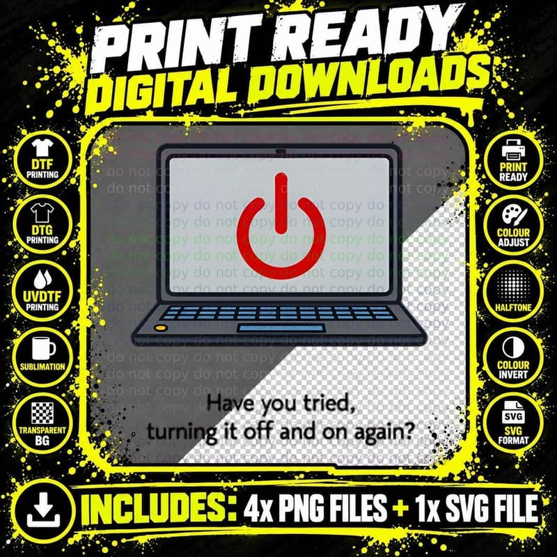 Have You Tried Turning It off on Again Funny Laptop Tech Png SVG Digital Bundle