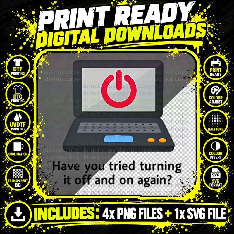 Have You Tried Turning It off on Again Laptop Funny Tech Png SVG Digital Bundle