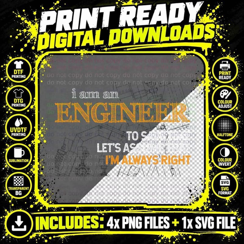 I Am an Engineer to Save Time I'm Always Right Funny Png SVG Digital Bundle