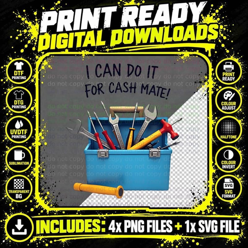 I Can Do It for Cash Mate Tool Box Funny T-Shirt Png SVG Digital Bundle