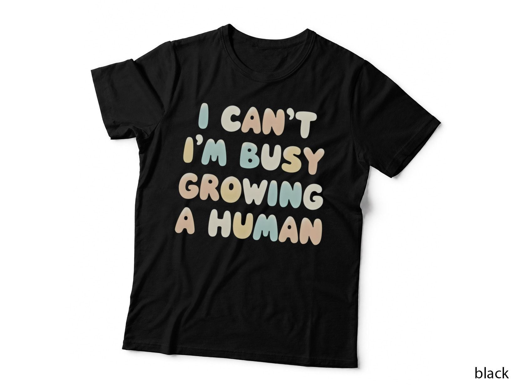 I Can't I'm Busy Growing a Human Funny Bubble Font Pastel Pregnancy T-Shirt