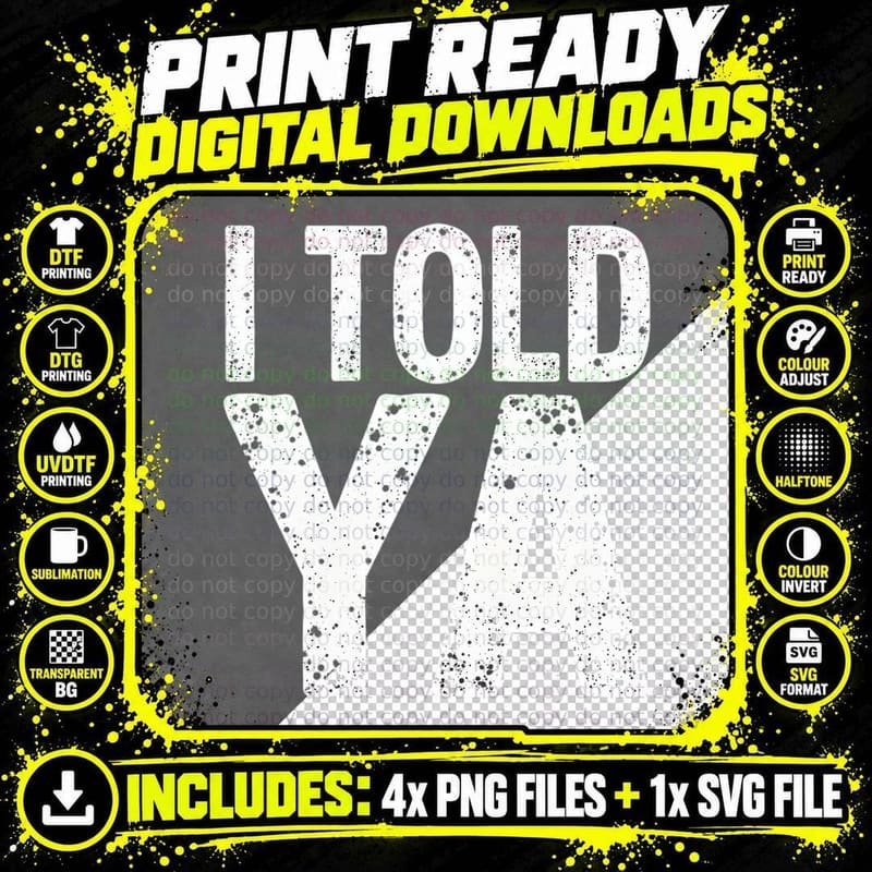 I Told Ya Bold Distressed Typography Funny Sarcastic Png SVG Digital Bundle